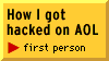 See first person: 
How I got hacked on AOL